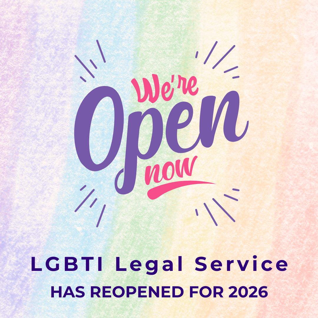 LGBTI Legal Service as reopened after our end of year break.  We are open from 10am-4pm on weekdays.  See our website for how to get in contact with us.